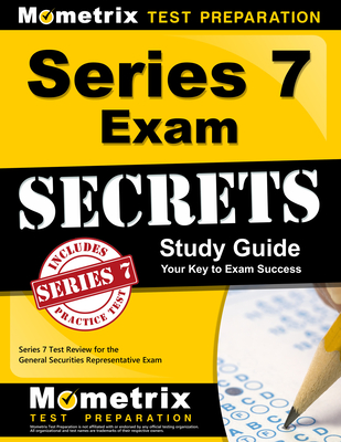Series 7 Exam Secrets Study Guide: Series 7 Test Review for the General Securities Representative Exam Cover Image