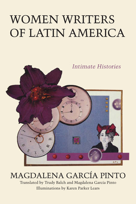 Women Writers of Latin America: Intimate Histories (Texas Pan American Series) Cover Image