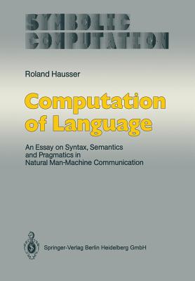 Computation of Language: An Essay on Syntax, Semantics and Pragmatics in Natural Man-Machine Communication Cover Image