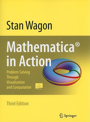 Mathematica in Action: Problem Solving Through Visualization and Computation [With CDROM] Cover Image