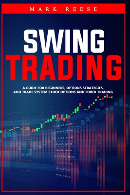 Swing trading: A guide for beginners, options strategies, and trade system stock  options and forex trading (Paperback) | Herringbone Books