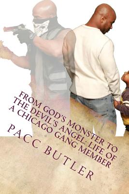 From God's Monster to the Devil's Angel: : Life of a Chicago Gang Member By Pacc Butler Cover Image