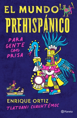 El Mundo Prehispánico Para Gente Con Prisa By Tlatoani Cuauhtémoc Cover Image