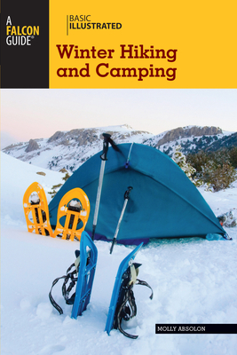 Falcon Guide: Winter Hiking and Camping (Basic Illustrated)