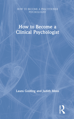 How to Become a Clinical Psychologist (How to Become a Practitioner Psychologist)
