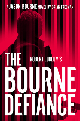 Robert Ludlums the Bourne Defiance By Brian Freeman Cover Image
