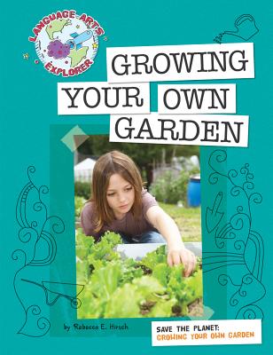 Growing Your Own Garden (Explorer Library: Language Arts Explorer)