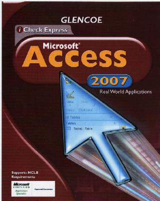 Icheck Series, Microsoft Office Access 2007, Real World Applications, Student Edition (Achieve Microsoft Office 2003) Cover Image