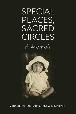 Special Places, Sacred Circles: A Memoir By Virginia Driving Hawk Sneve Cover Image
