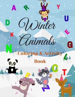 Winter Animals Coloring & Activity Book: Happy Animals In Winter Vibes With  Exercises To Arranging The Name Of Animal From Scattered Letters You See I  (Paperback) | Hooked