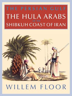 The Persian Gulf: The Bani Hula of the Shibkuh Coast of Iran Cover Image