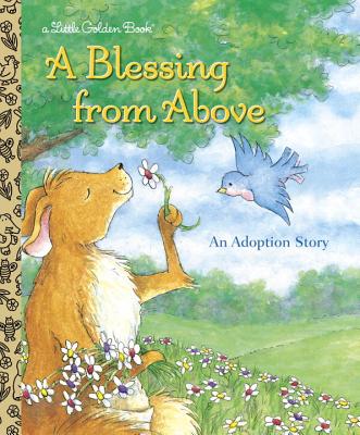 A Blessing from Above (Little Golden Book) By Patti Henderson, Elizabeth Edge (Illustrator) Cover Image