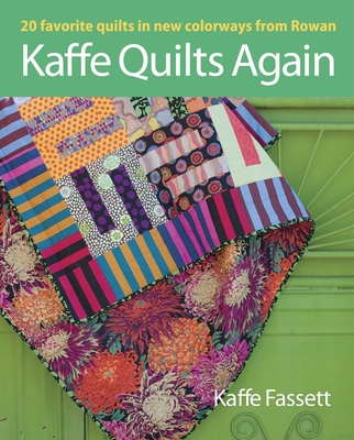 Kaffe Quilts Again: 20 Favorite Quilts in New Colorways from Rowan By Kaffe Fassett Cover Image