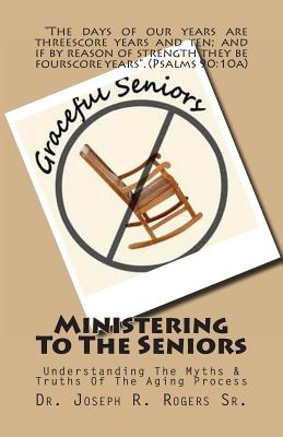 Ministering To The Seniors: Understanding The Myths & Truths Of