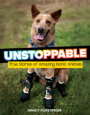 Unstoppable: True Stories of Amazing Bionic Animals Cover Image