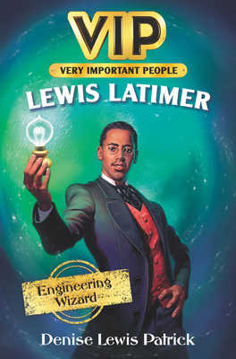 VIP: Lewis Latimer: Engineering Wizard By Denise Lewis Patrick, Daniel Duncan (Illustrator) Cover Image