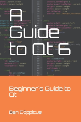 A Guide to Qt 6: Beginner's Guide to Qt By Ben Cöppicus Cover Image