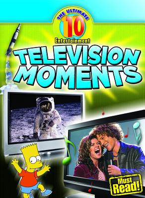 Television Moments (Ultimate 10: Entertainment) By Mark Stewart Cover Image