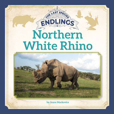 Northern White Rhino (Endlings: The Last Species)