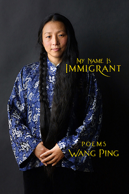 My Name Is Immigrant By Wang Ping Cover Image