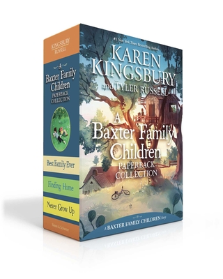 A Baxter Family Children Paperback Collection (Boxed Set): Best Family Ever; Finding Home; Never Grow Up (A Baxter Family Children Story) By Karen Kingsbury, Tyler Russell Cover Image