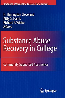 Substance Abuse Recovery in College: Community Supported Abstinence (Advancing Responsible Adolescent Development) Cover Image