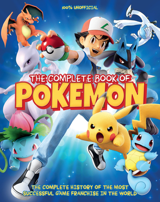 The Complete Book of Pokemon: The Complete history of the most successful game franchise in the world Cover Image