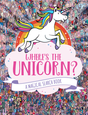 Where's the Unicorn?: A Magical Search Book Volume 1 By Jonny Marx, Paul Moran (Illustrator) Cover Image