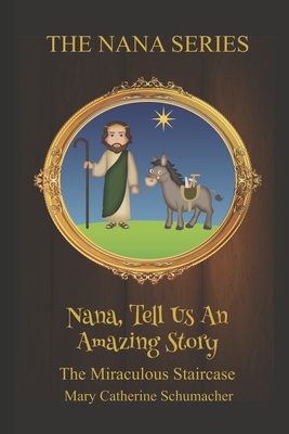 The Miraculous Staircase: Nana, Tell Us An Amazing Story (The Nana Series)