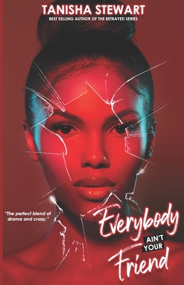 Everybody Ain't Your Friend: An Urban Romance Thriller Cover Image