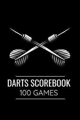 Darts Scorebook 100 Games: Darts Scorebook 100 Darts Score Sheets 6x9 Score Keeper Gift for Darts Lovers & Pub Games Lovers By Darts Score Books Cover Image