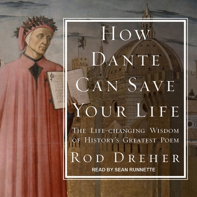 How Dante Can Save Your Life: The Life-Changing Wisdom of History's Greatest Poem Cover Image