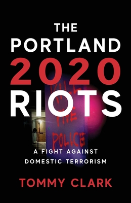 The 2020 Portland Riots: A Fight Against Domestic Terrorism Cover Image