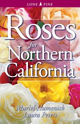 Roses for Northern California By Muriel Humenick, Laura Peters Cover Image