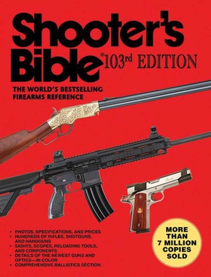 Shooter's Bible, 103rd Edition: The World's Bestselling Firearms Reference Cover Image