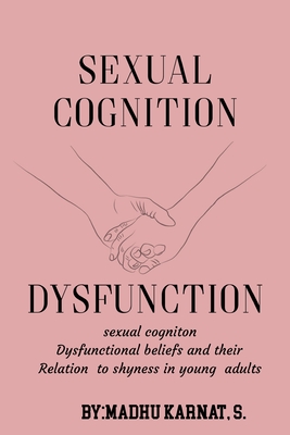 Sexual cognition dysfunctional beliefs and their relation to shyness in young adults Cover Image