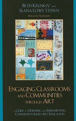 Engaging Classrooms and Communities through Art: The Guide to Designing and Implementing Community-Based Art Education Cover Image