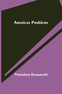 American problems By Theodore Roosevelt Cover Image