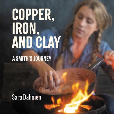 Copper, Iron, and Clay Lib/E: A Smith's Journey Cover Image