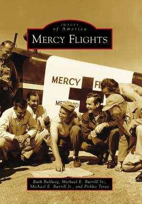 Mercy Flights By Ruth Ballweg Mpa Pa, Michael E. Burrill Sr, Michael E. Burrill Jr Cover Image