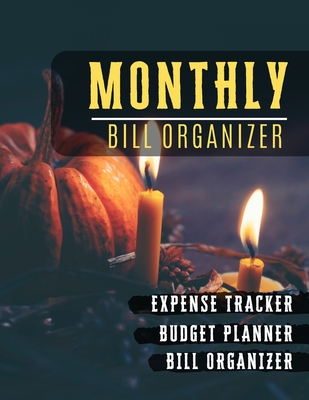 Monthly Bill Organizer: Paycheck bill tracker - Weekly Expense Tracker Bill Organizer Notebook for Business or Personal Finance Planning Workb Cover Image