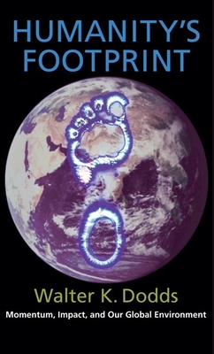 Humanity's Footprint: Momentum, Impact, and Our Global Environment By Walter Dodds Cover Image