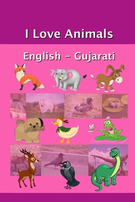 I Love Animals English - Gujarati (Paperback) | Hooked