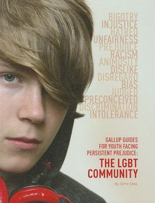 The LGBT Community (Gallup Guides for Youth Facing Persistent Prejudice (Mason Crest)) By Jaime Seba Cover Image
