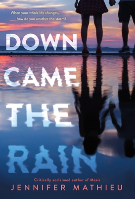 Down Came the Rain By Jennifer Mathieu Cover Image