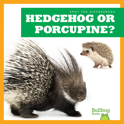 Hedgehog or Porcupine? (Spot the Differences) By Jamie Rice Cover Image