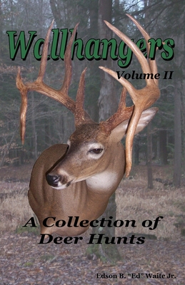 Wallhangers Volume II: A Collection of Deer Hunts Cover Image