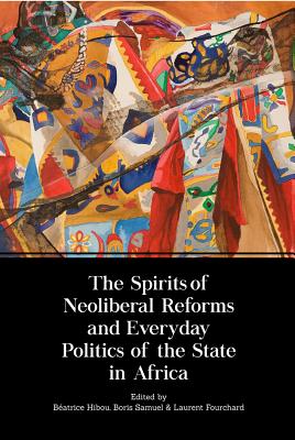 The Spirits of Neoliberal Reforms and Everyday Politics of the State in Africa Cover Image