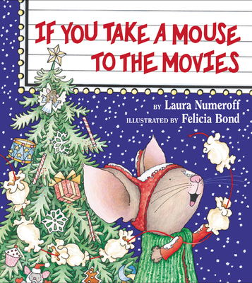 If You Take a Mouse to the Movies: A Christmas Holiday Book for Kids (If You Give...) Cover Image