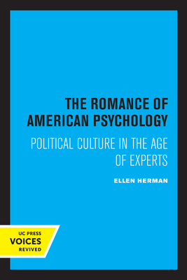 The Romance of American Psychology: Political Culture in the Age of Experts By Ellen Herman Cover Image